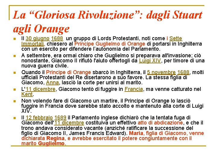 La “Gloriosa Rivoluzione”: dagli Stuart agli Orange n n n Il 30 giugno 1688