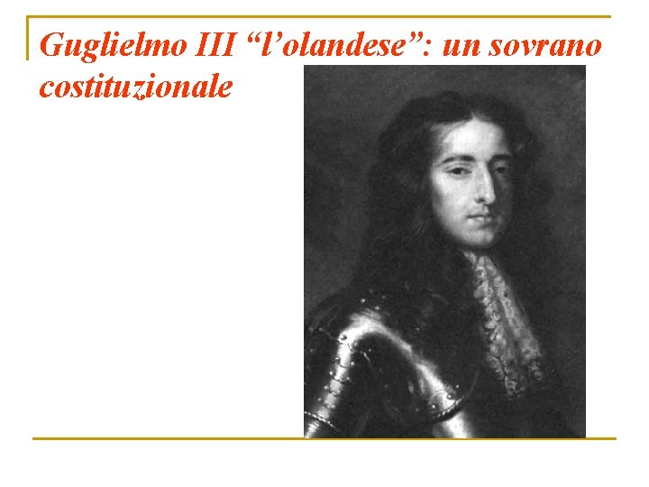 Guglielmo III “l’olandese”: un sovrano costituzionale 