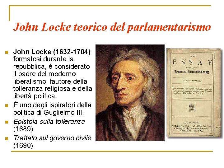 John Locke teorico del parlamentarismo n n John Locke (1632 -1704) formatosi durante la