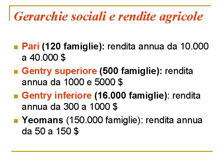 Gerarchie sociali e rendite agricole n n Pari (120 famiglie): rendita annua da 10.