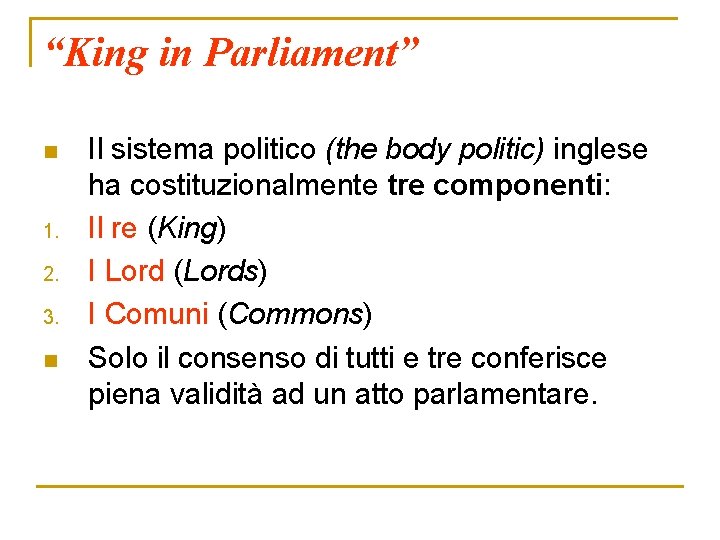 “King in Parliament” n 1. 2. 3. n Il sistema politico (the body politic)