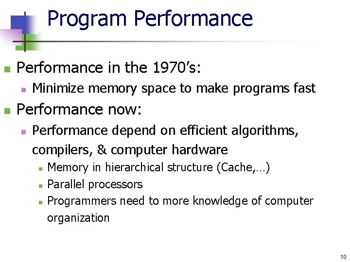 Program Performance n Performance in the 1970’s: n n Minimize memory space to make