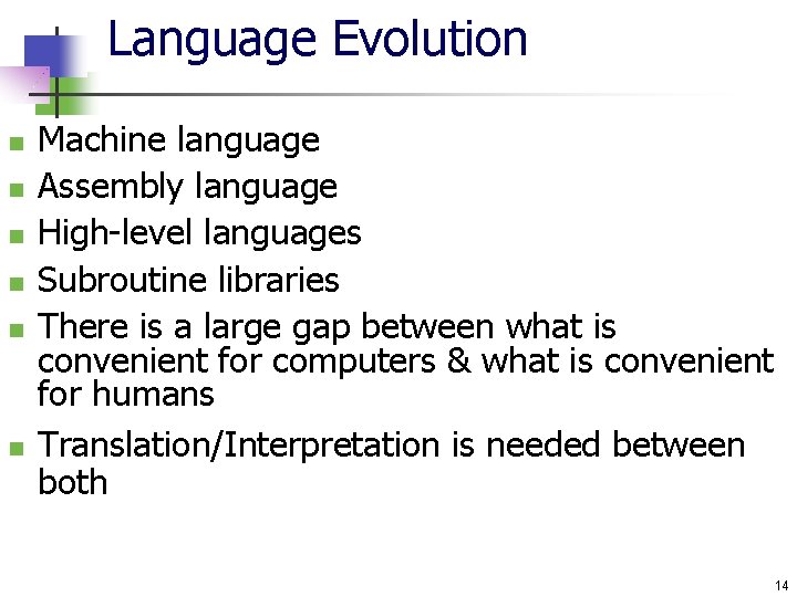 Language Evolution n n n Machine language Assembly language High-level languages Subroutine libraries There