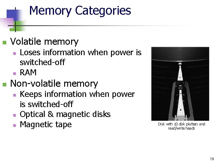 Memory Categories n Volatile memory n n n Loses information when power is switched-off