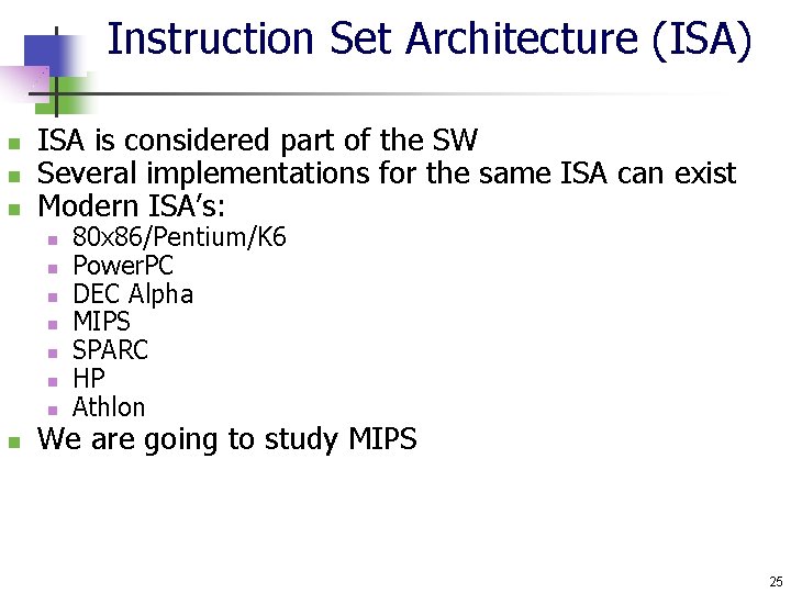 Instruction Set Architecture (ISA) n n n ISA is considered part of the SW