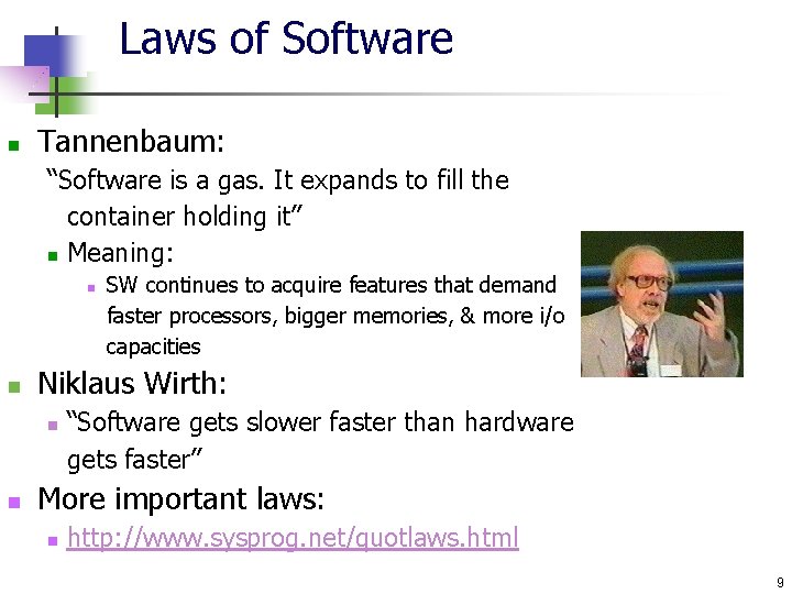 Laws of Software n Tannenbaum: “Software is a gas. It expands to fill the