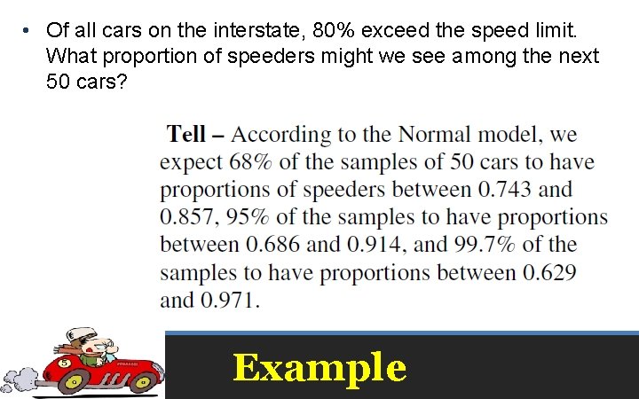  • Of all cars on the interstate, 80% exceed the speed limit. What