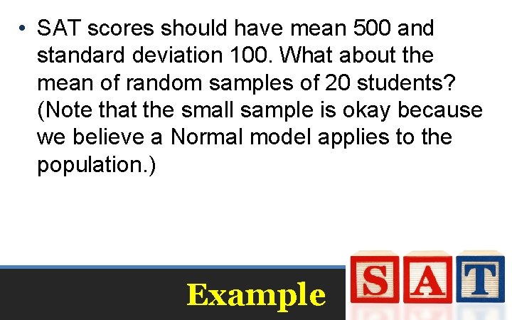  • SAT scores should have mean 500 and standard deviation 100. What about