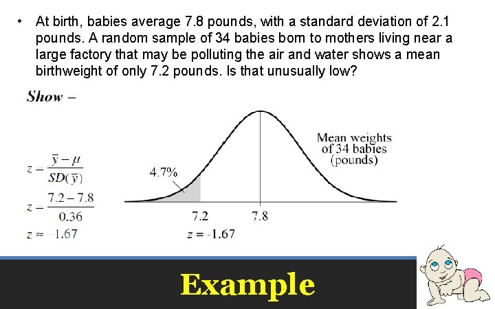  • At birth, babies average 7. 8 pounds, with a standard deviation of