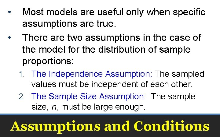  • • Most models are useful only when specific assumptions are true. There