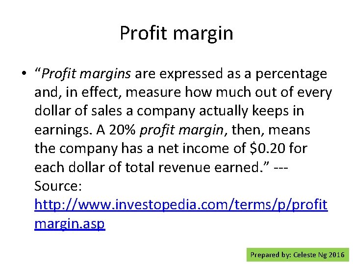 Profit margin • “Profit margins are expressed as a percentage and, in effect, measure