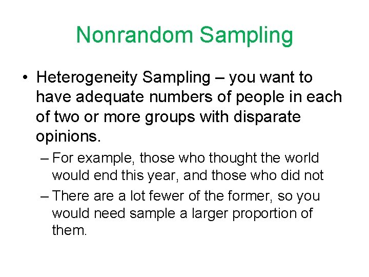Nonrandom Sampling • Heterogeneity Sampling – you want to have adequate numbers of people