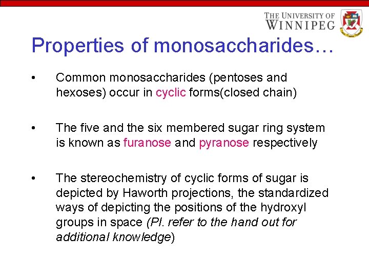 Properties of monosaccharides… • Common monosaccharides (pentoses and hexoses) occur in cyclic forms(closed chain)