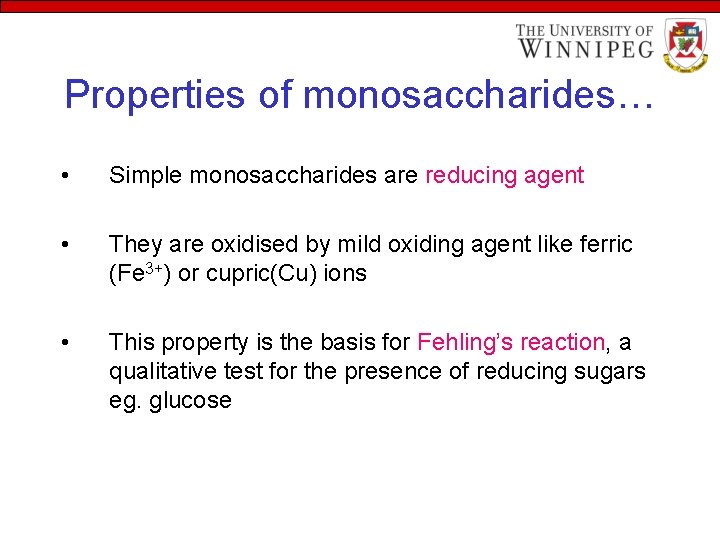 Properties of monosaccharides… • Simple monosaccharides are reducing agent • They are oxidised by