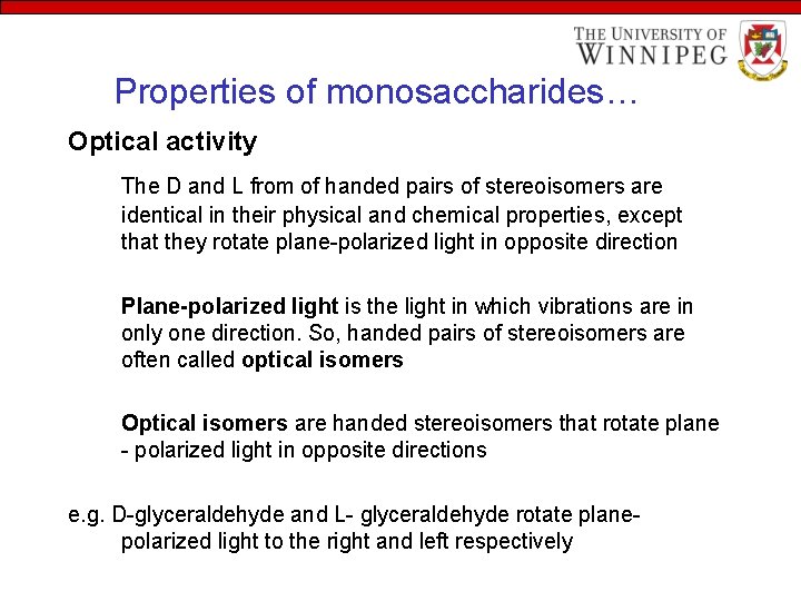 Properties of monosaccharides… Optical activity The D and L from of handed pairs of