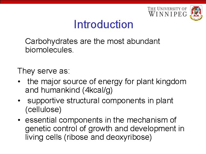 Introduction Carbohydrates are the most abundant biomolecules. They serve as: • the major source