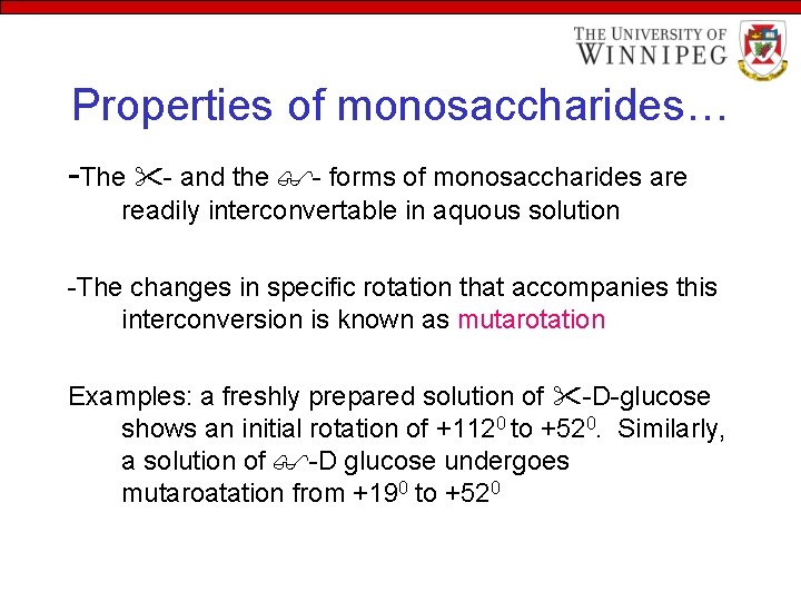 Properties of monosaccharides… -The - and the - forms of monosaccharides are readily interconvertable