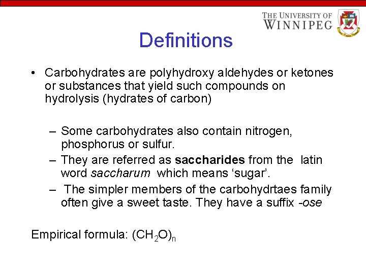 Definitions • Carbohydrates are polyhydroxy aldehydes or ketones or substances that yield such compounds