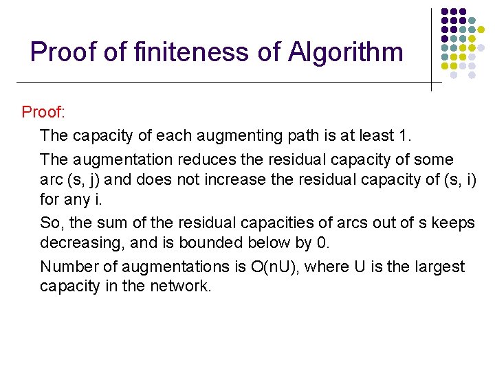 Proof of finiteness of Algorithm Proof: The capacity of each augmenting path is at