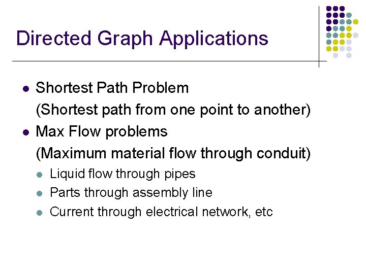 Directed Graph Applications l l Shortest Path Problem (Shortest path from one point to