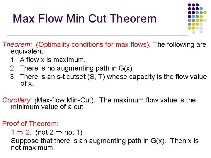 Max Flow Min Cut Theorem: (Optimality conditions for max flows). The following are equivalent.