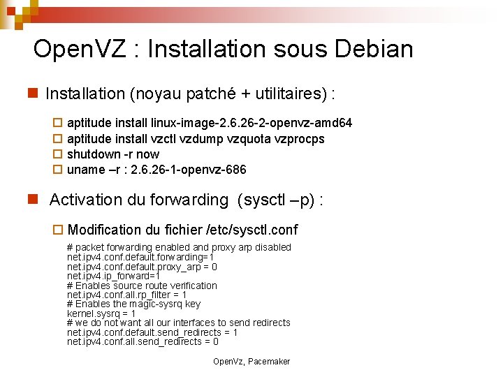 Open. VZ : Installation sous Debian Installation (noyau patché + utilitaires) : aptitude install