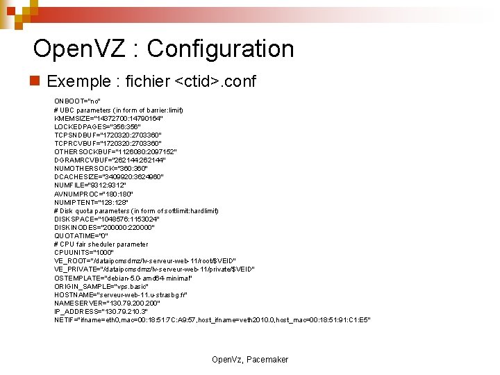 Open. VZ : Configuration Exemple : fichier <ctid>. conf ONBOOT="no" # UBC parameters (in