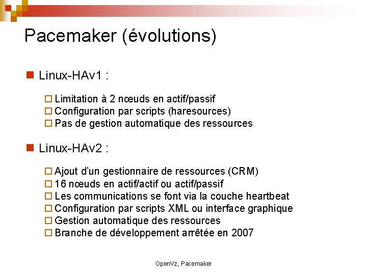 Pacemaker (évolutions) Linux-HAv 1 : Limitation à 2 nœuds en actif/passif Configuration par scripts