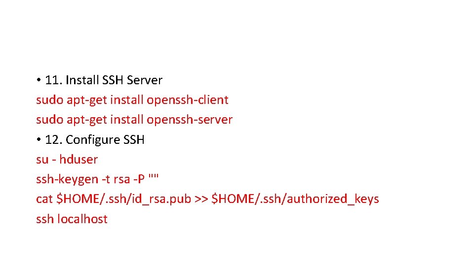  • 11. Install SSH Server sudo apt-get install openssh-client sudo apt-get install openssh-server