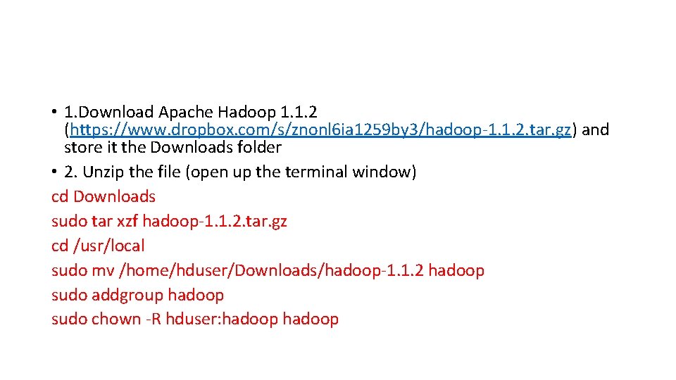  • 1. Download Apache Hadoop 1. 1. 2 (https: //www. dropbox. com/s/znonl 6