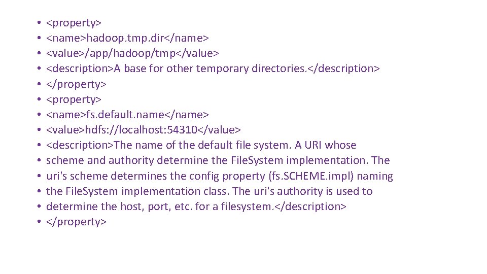  • • • • <property> <name>hadoop. tmp. dir</name> <value>/app/hadoop/tmp</value> <description>A base for other