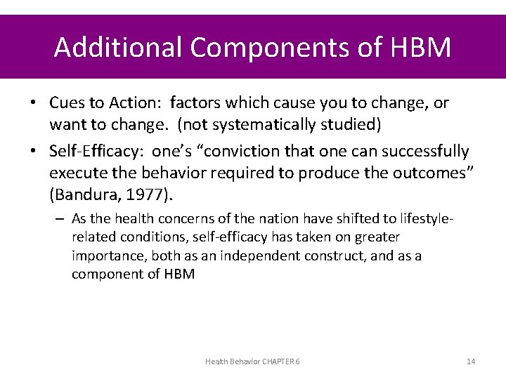 Additional Components of HBM • Cues to Action: factors which cause you to change,