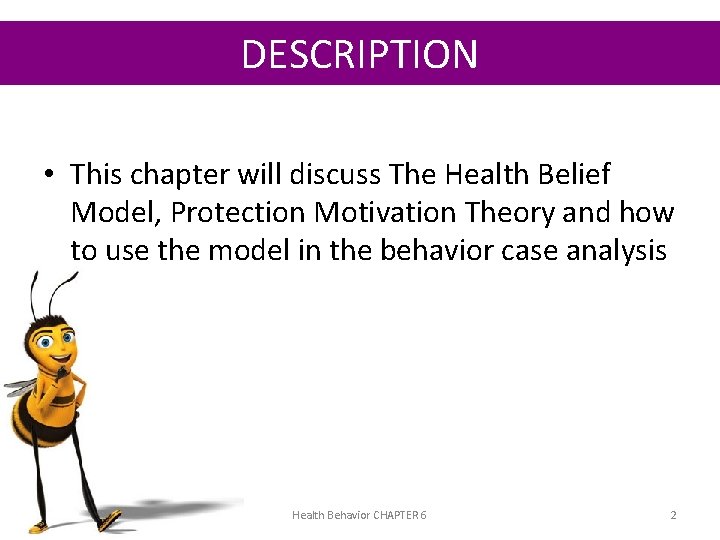 DESCRIPTION • This chapter will discuss The Health Belief Model, Protection Motivation Theory and