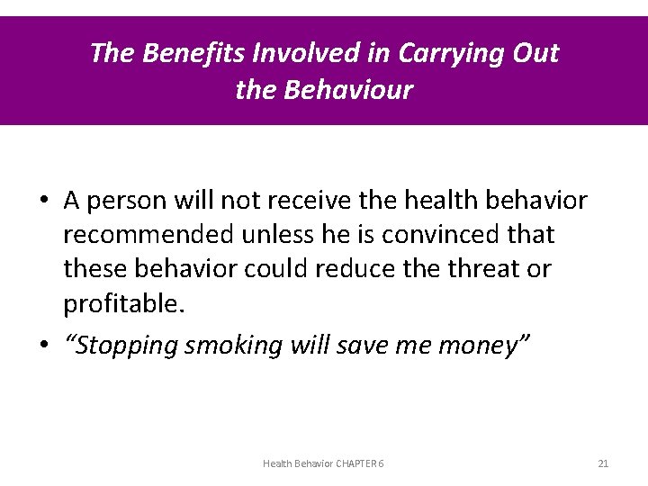 The Benefits Involved in Carrying Out the Behaviour • A person will not receive