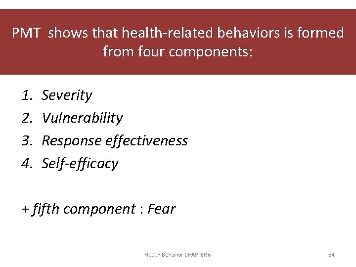 PMT shows that health-related behaviors is formed from four components: 1. 2. 3. 4.