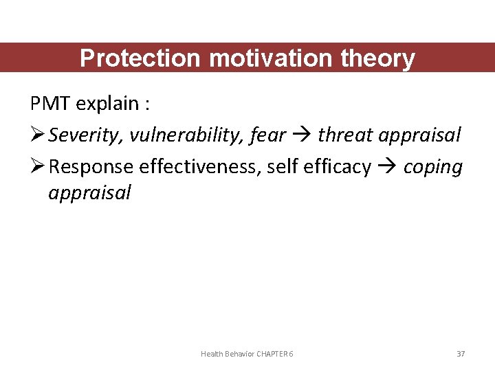 Protection motivation theory PMT explain : Ø Severity, vulnerability, fear threat appraisal Ø Response