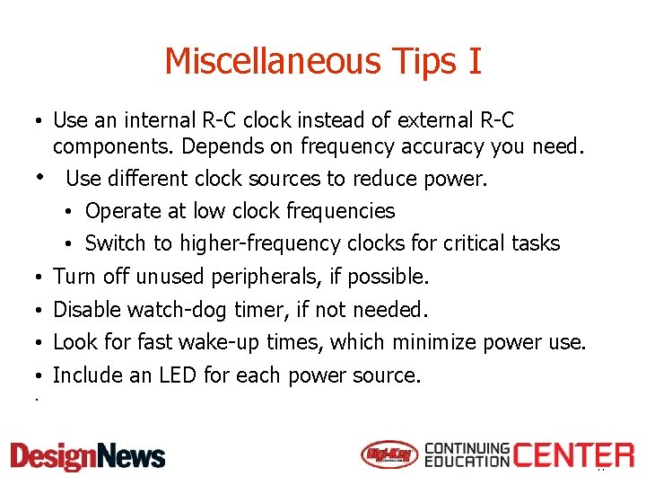 Miscellaneous Tips I • Use an internal R-C clock instead of external R-C components.