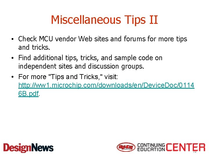 Miscellaneous Tips II • Check MCU vendor Web sites and forums for more tips