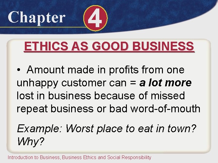 Chapter 4 ETHICS AS GOOD BUSINESS • Amount made in profits from one unhappy