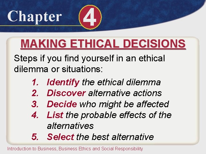 Chapter 4 MAKING ETHICAL DECISIONS Steps if you find yourself in an ethical dilemma