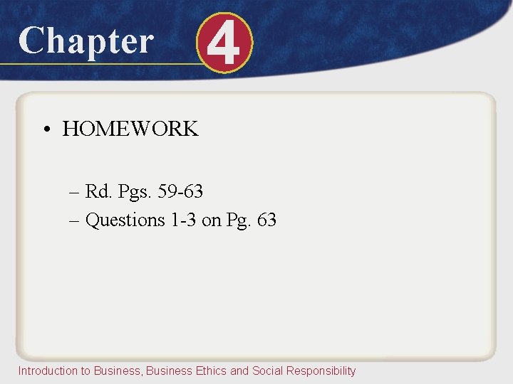 Chapter 4 • HOMEWORK – Rd. Pgs. 59 -63 – Questions 1 -3 on