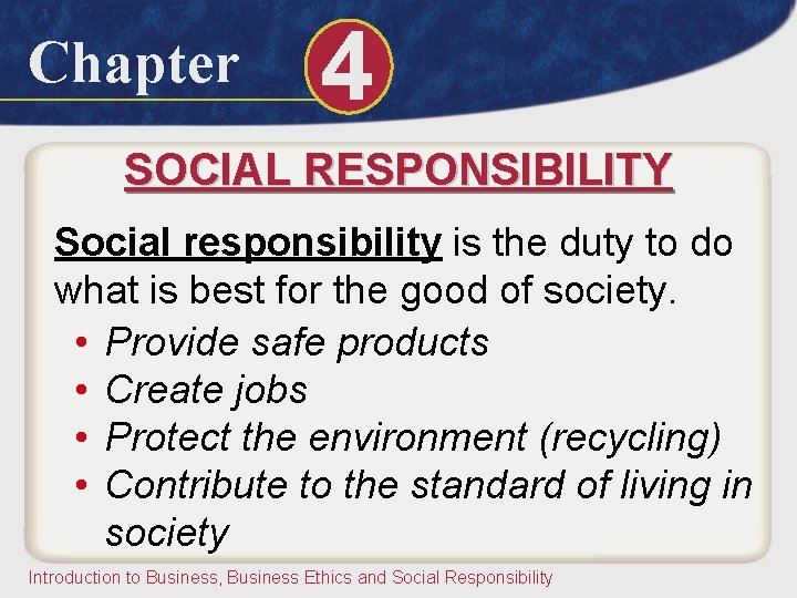 Chapter 4 SOCIAL RESPONSIBILITY Social responsibility is the duty to do what is best