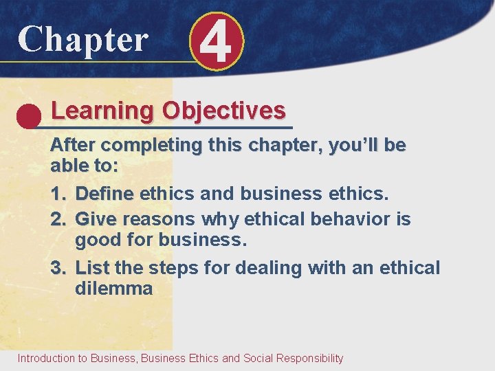 Chapter 4 Learning Objectives After completing this chapter, you’ll be able to: 1. Define