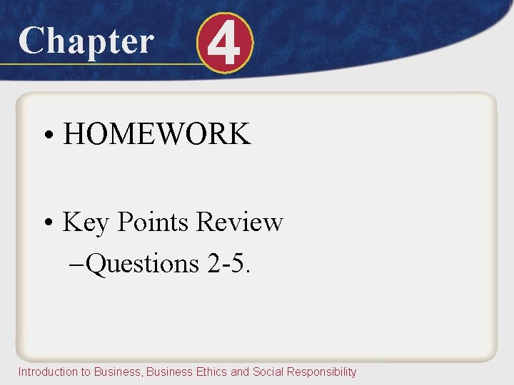 Chapter 4 • HOMEWORK • Key Points Review – Questions 2 -5. Introduction to