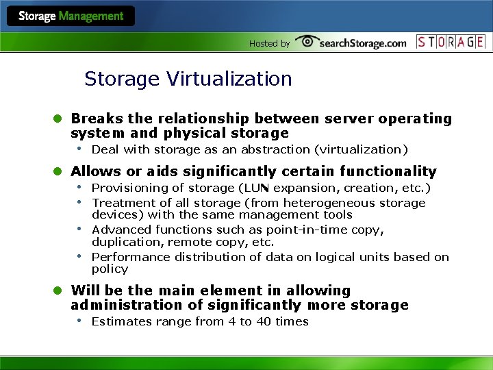 Hosted by Storage Virtualization l Breaks the relationship between server operating system and physical