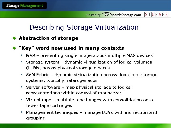 Hosted by Describing Storage Virtualization l Abstraction of storage l “Key” word now used