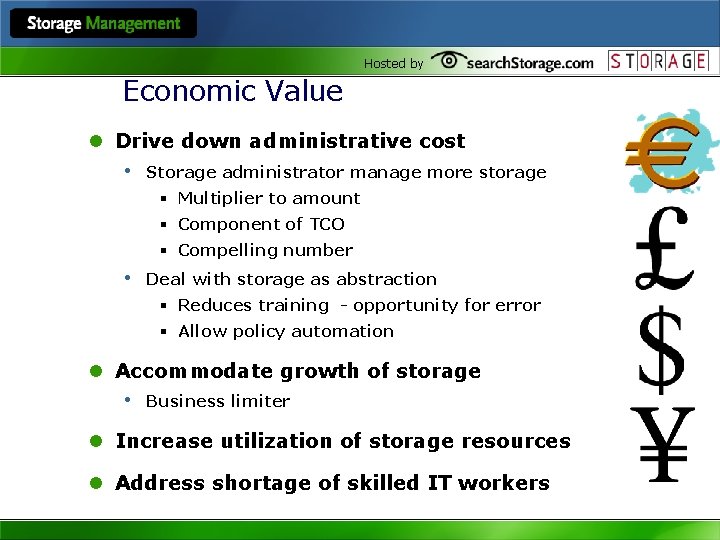 Hosted by Economic Value l Drive down administrative cost • Storage administrator manage more