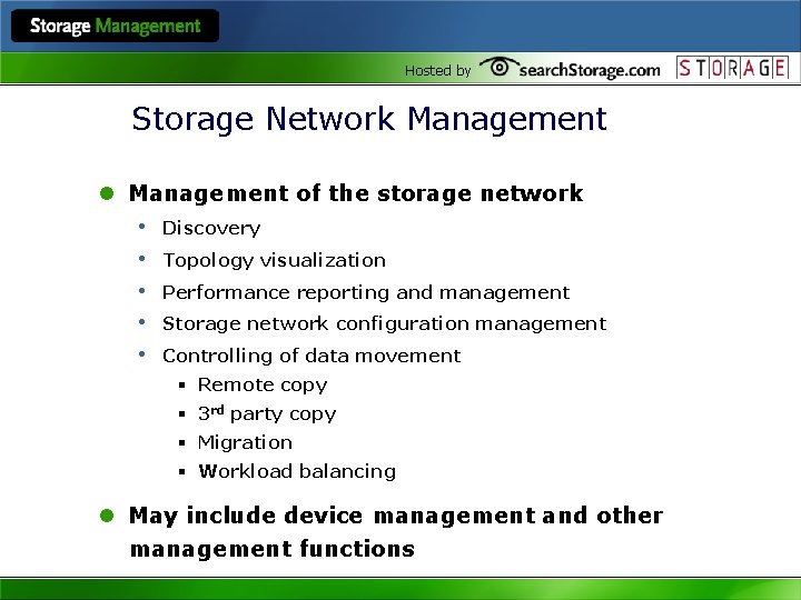 Hosted by Storage Network Management l Management of the storage network • Discovery •