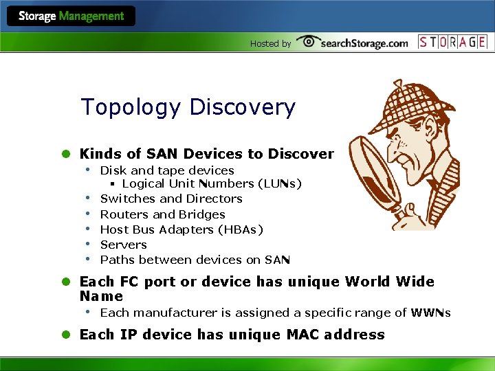 Hosted by Topology Discovery l Kinds of SAN Devices to Discover • Disk and