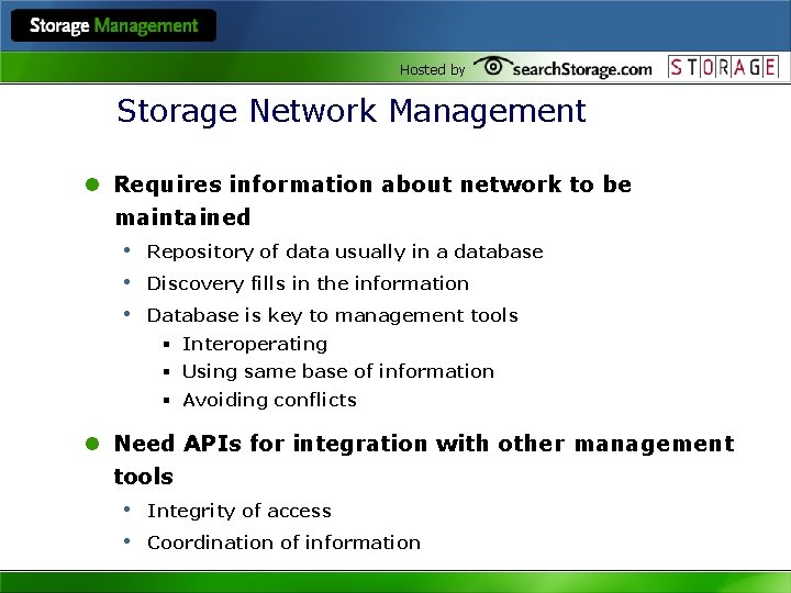Hosted by Storage Network Management l Requires information about network to be maintained •